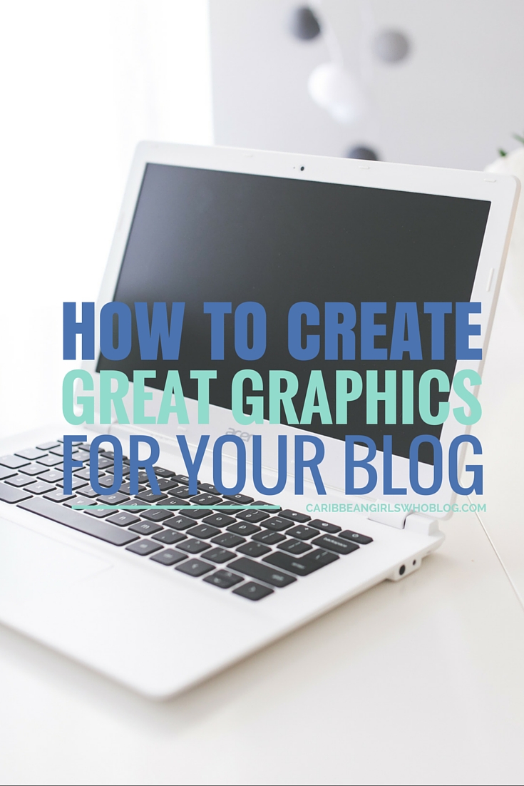 How To Create Great Graphics For Your Blog